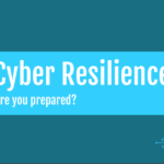 Cyber Resilience : Are you prepared?