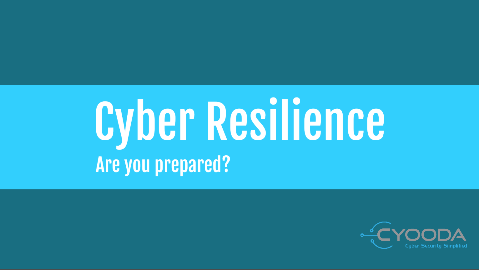 Cyber Resilience Are You Prepared