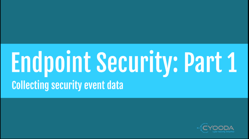 Endpoint Security Part 1: collecting essential security events from windows